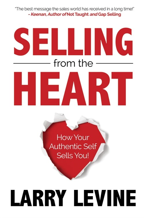 Selling from the Heart: How Your Authentic Self Sells You (Paperback)