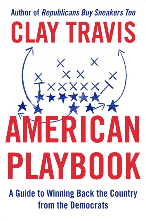 American Playbook: A Guide to Winning Back the Country from the Democrats (Hardcover)
