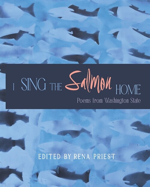 I Sing the Salmon Home: Poems from Washington State (Paperback)