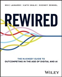 Rewired: The McKinsey Guide to Outcompeting in the Age of Digital and AI (Hardcover)