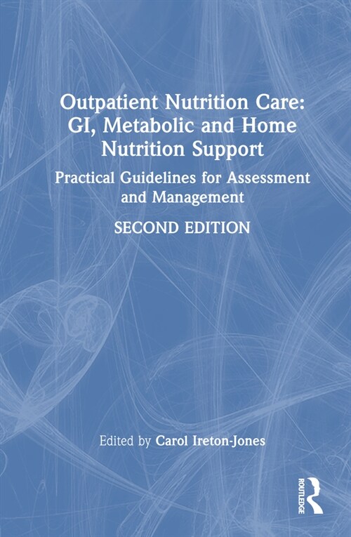 Outpatient Nutrition Care: GI, Metabolic and Home Nutrition Support : Practical Guidelines for Assessment and Management (Hardcover, 2 ed)