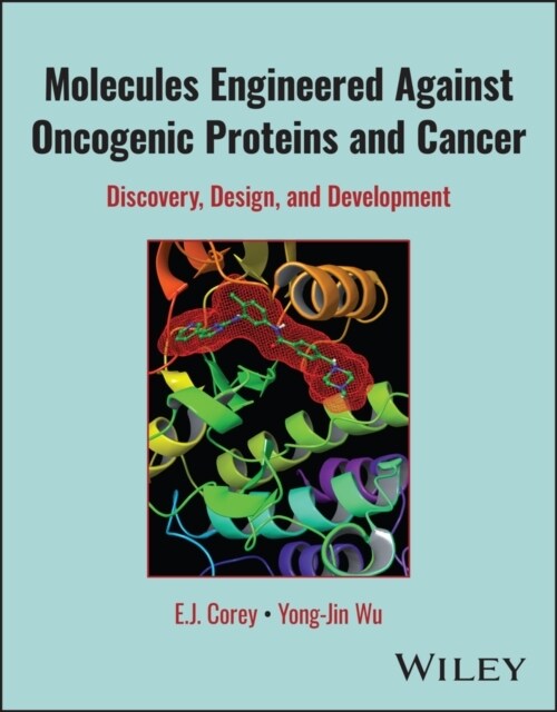 Molecules Engineered Against Oncogenic Proteins and Cancer: Discovery, Design, and Development (Hardcover)