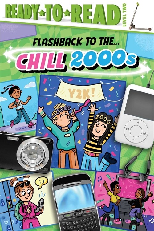 Flashback to the . . . Chill 2000s!: Ready-To-Read Level 2 (Hardcover)