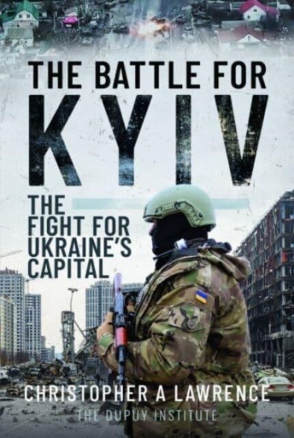 The Battle for Kyiv : The Fight for Ukraine s Capital (Hardcover)
