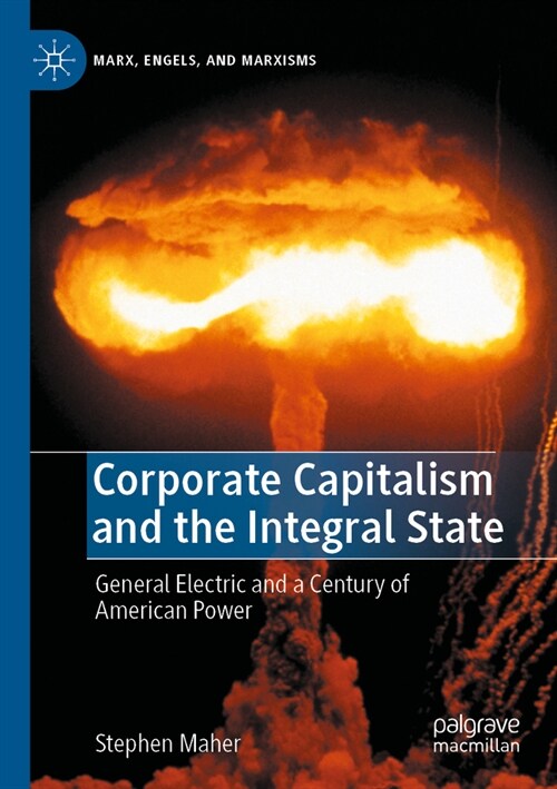 Corporate Capitalism and the Integral State: General Electric and a Century of American Power (Paperback, 2022)