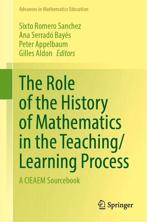 The Role of the History of Mathematics in the Teaching/Learning Process: A Cieaem Sourcebook (Hardcover, 2023)