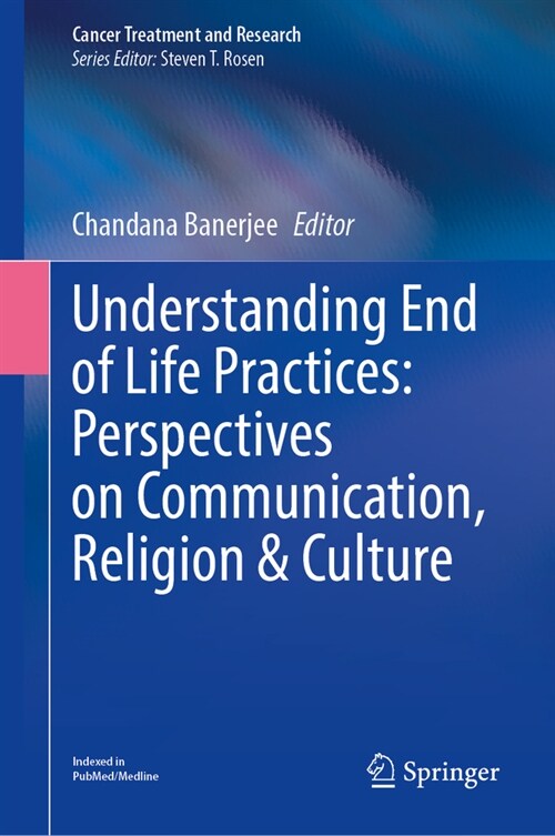 Understanding End of Life Practices: Perspectives on Communication, Religion and Culture (Hardcover, 2023)