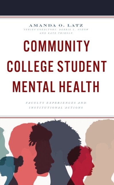 Community College Student Mental Health: Faculty Experiences and Institutional Actions (Hardcover)