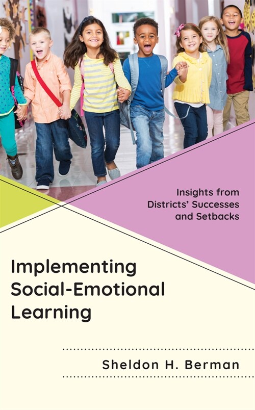 Implementing Social-Emotional Learning: Insights from School Districts Successes and Setbacks (Hardcover)