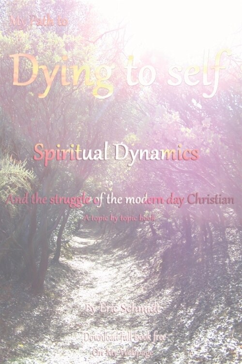 My Path to Dying to Self, Spiritual Dynamics, and the Struggle of the Modern-day Christian (Paperback)