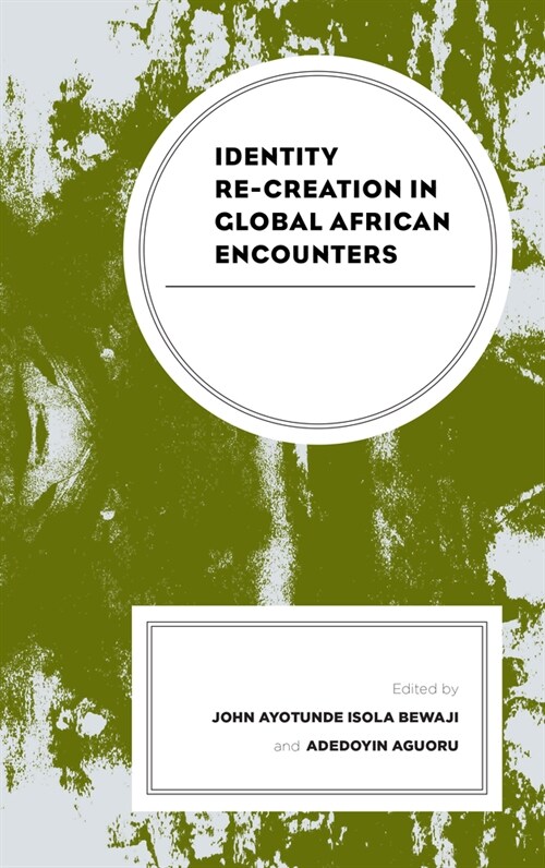 Identity Re-creation in Global African Encounters (Paperback)