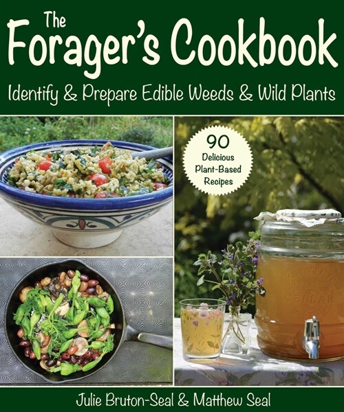 The Foragers Cookbook: Identify & Prepare Edible Weeds & Wild Plants (Paperback)