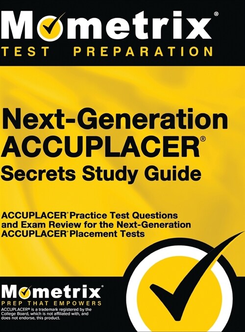 Next-Generation Accuplacer Secrets Study Guide: Accuplacer Practice Test Questions and Exam Review for the Next-Generation Accuplacer Placement Tests (Hardcover)