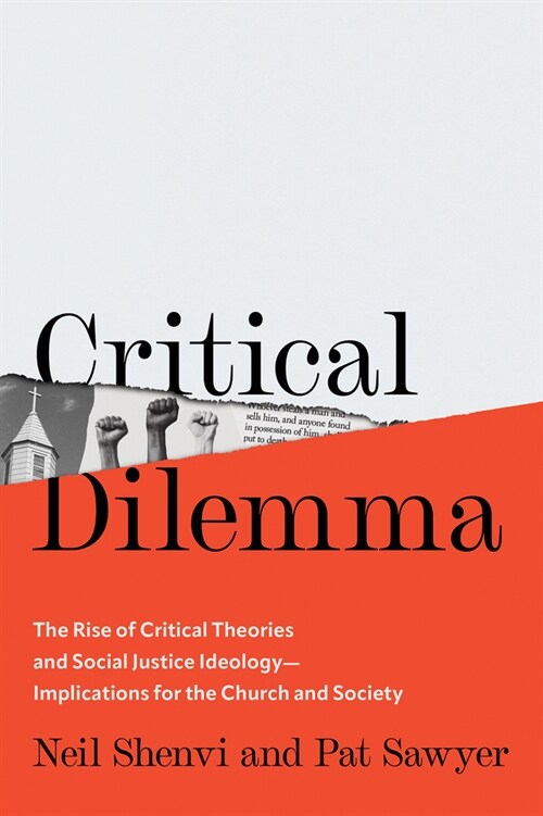 Critical Dilemma: The Rise of Critical Theories and Social Justice Ideology--Implications for the Church and Society (Hardcover)