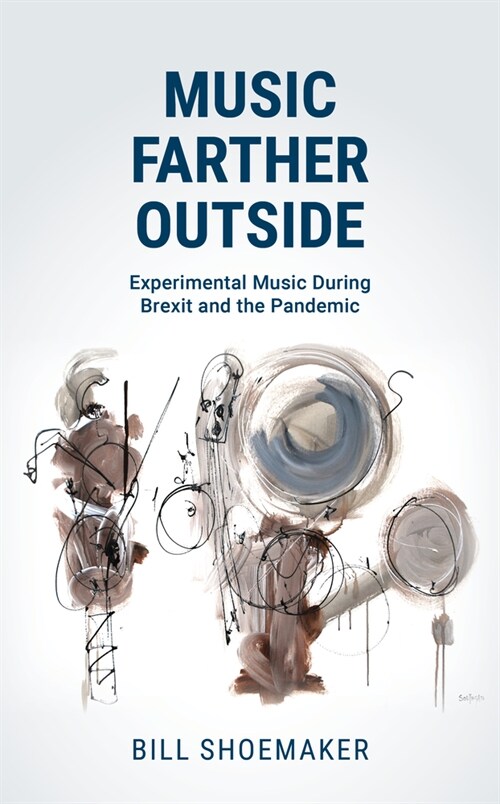 Music Farther Outside: Experimental Music During Brexit and the Pandemic (Hardcover)