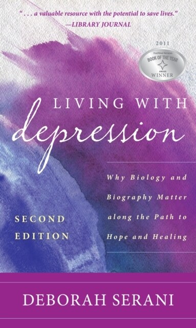 Living with Depression: Why Biology and Biography Matter Along the Path to Hope and Healing (Hardcover, 2)