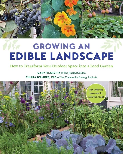 Growing an Edible Landscape: How to Transform Your Outdoor Space Into a Food Garden (Paperback)