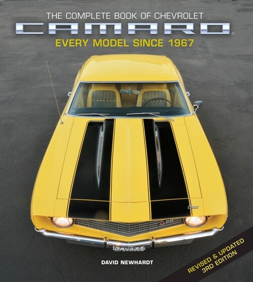 The Complete Book of Chevrolet Camaro, Revised and Updated 3rd Edition: Every Model Since 1967 (Hardcover, 3, Revised)