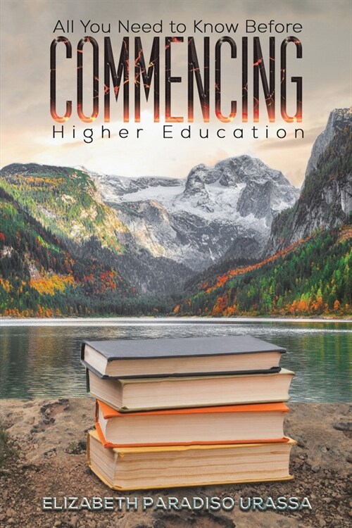 All You Need to Know Before Commencing Higher Education (Paperback)