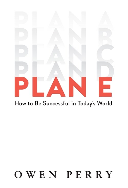 Plan E: How to Be Successful in Todays World (Hardcover)