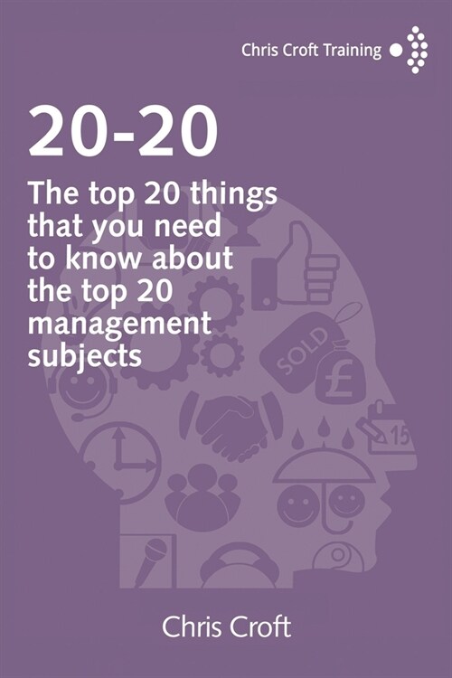 20-20: The top 20 things that you need to know about the top 20 management subjects (Paperback)