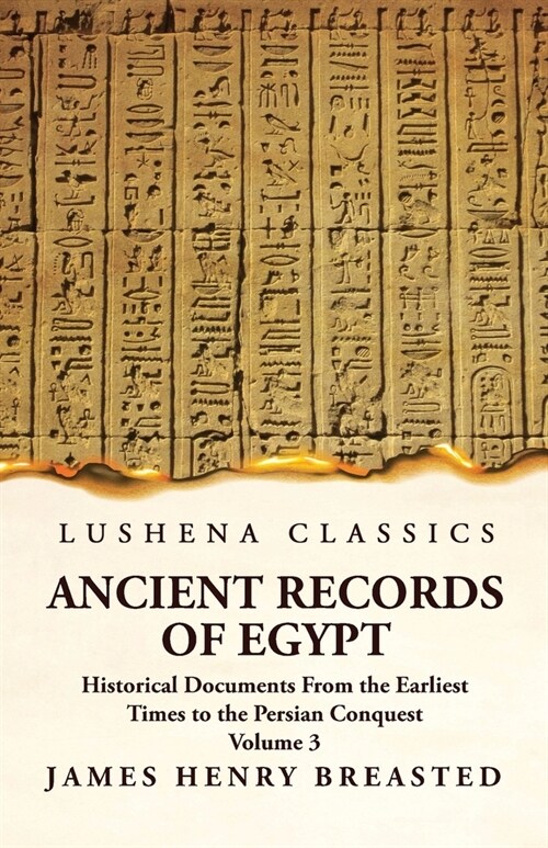 Ancient Records of Egypt Historical Documents From the Earliest Times to the Persian Conquest, Collected Edited and Translated With Commentary; The Ni (Paperback)