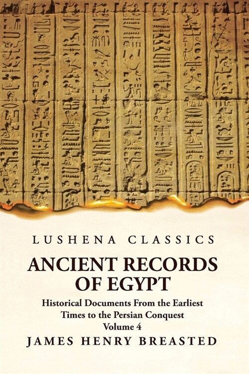 Ancient Records of Egypt Historical Documents From the Earliest Times to the Persian Conquest Volume 4 (Paperback)