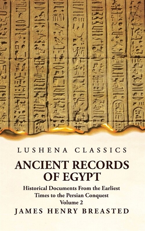 Ancient Records of Egypt Historical Documents From the Earliest Times to the Persian Conquest Volume 2 (Hardcover)