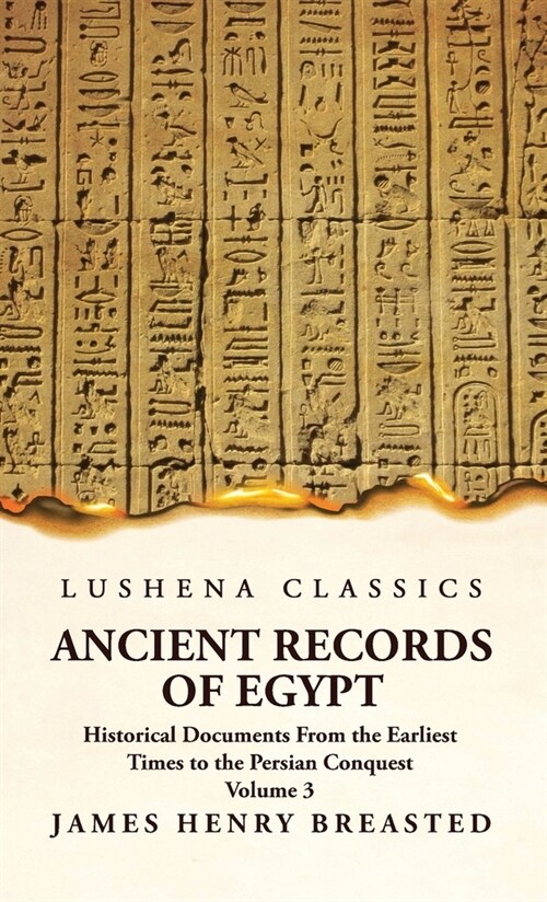 Ancient Records of Egypt Historical Documents From the Earliest Times to the Persian Conquest, Collected Edited and Translated With Commentary; The Ni (Hardcover)