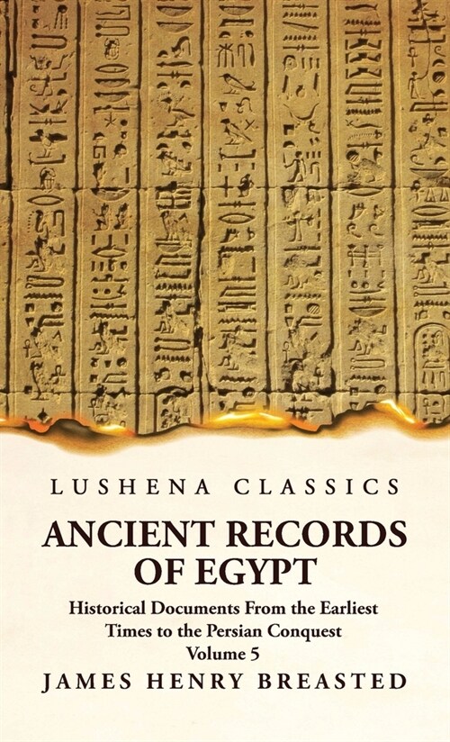 Ancient Records of Egypt Historical Documents From the Earliest Times to the Persian Conquest, Collected, Edited and Translated With Commentary; Indic (Hardcover)