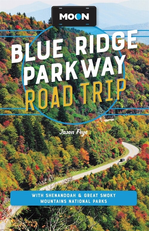 Moon Blue Ridge Parkway Road Trip: With Shenandoah & Great Smoky Mountains National Parks (Paperback, 4, Revised)