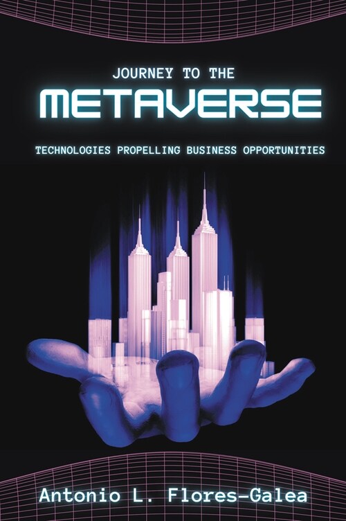 Journey to the Metaverse: Technologies Propelling Business Opportunities (Paperback)