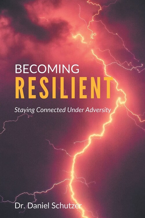 Becoming Resilient: Staying Connected Under Adversity (Paperback)