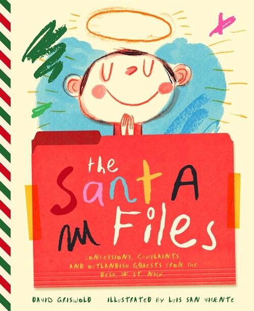 The Letters to Never Send Santa: Confessions, Complaints, and Outlandish Requests from the Files of St. Nick (Hardcover)