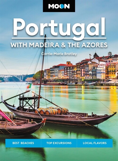 Moon Portugal: With Madeira & the Azores: Best Beaches, Top Excursions, Local Flavors (Paperback, 3, Revised)