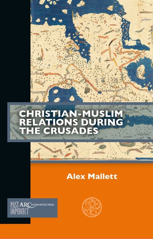 Christian-Muslim Relations During the Crusades (Paperback)