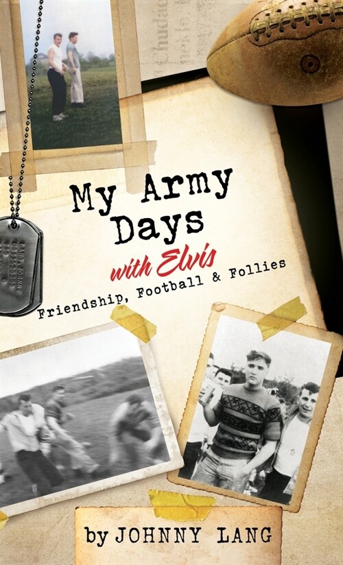 My Army Days with Elvis: Friendship, Football, & Follies (Hardcover)