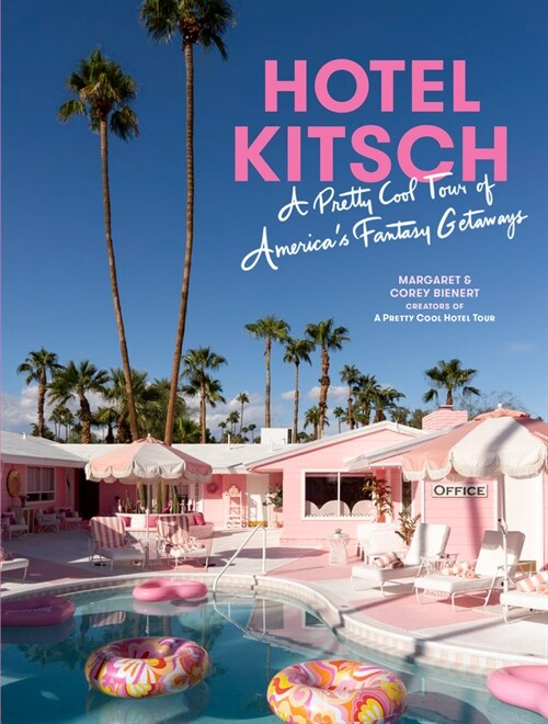 Hotel Kitsch: A Pretty Cool Tour of Americas Fantasy Getaways (Hardcover)
