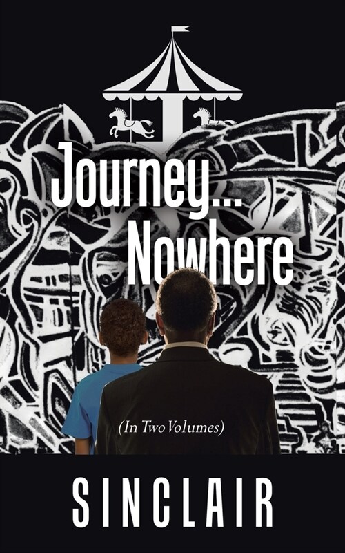 Journey...Nowhere: (In Two Volumes) (Paperback)