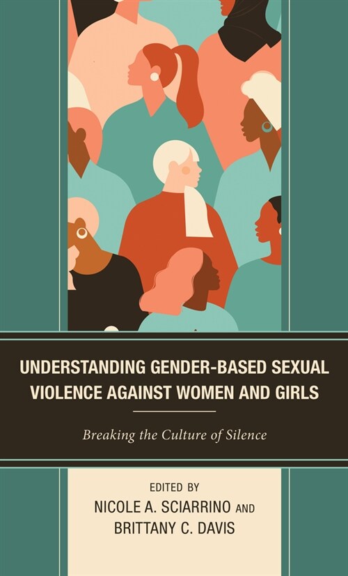 Understanding Gender-Based Sexual Violence Against Women and Girls: Breaking the Culture of Silence (Hardcover)
