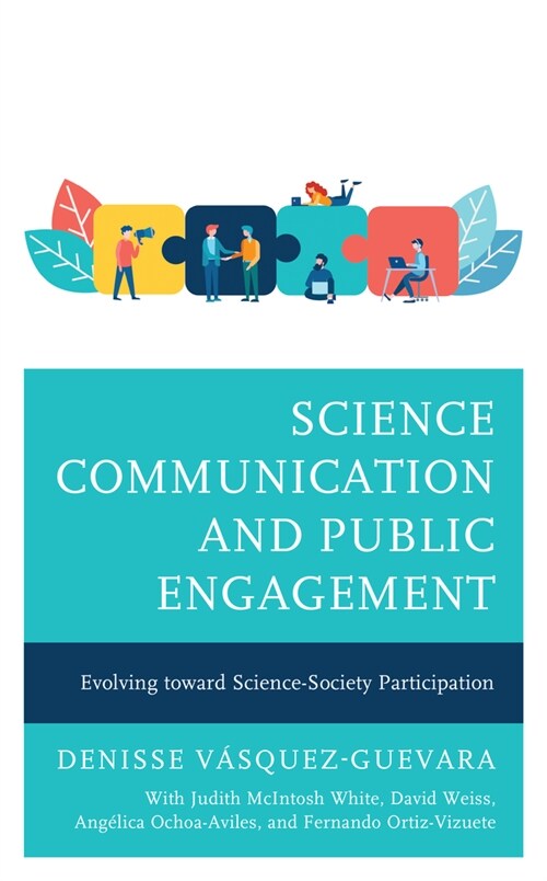 Science Communication and Public Engagement: Evolving Toward Science-Society Participation (Hardcover)