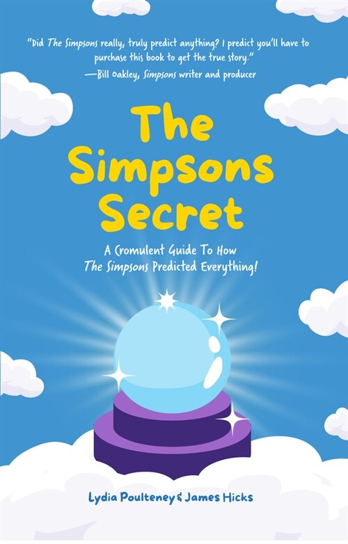 The Simpsons Secret: A Cromulent Guide to How the Simpsons Predicted Everything! (Hardcover)
