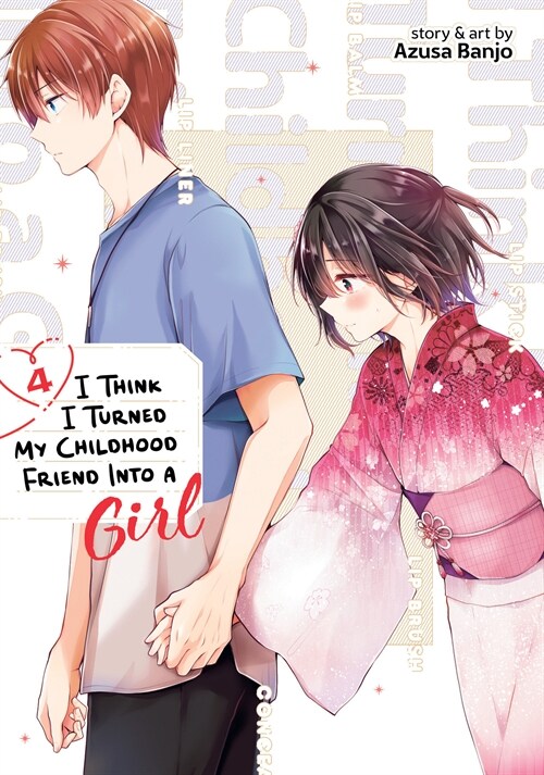 I Think I Turned My Childhood Friend Into a Girl Vol. 4 (Paperback)