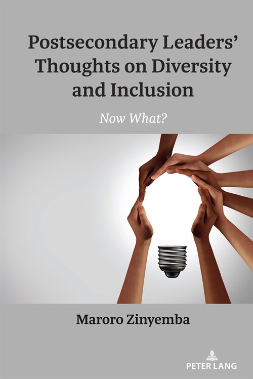 Postsecondary Leaders Thoughts on Diversity and Inclusion; Now What? (Hardcover)