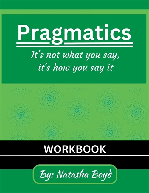 The Pragmatics Lady: Its not what you say, its how you say it (Paperback)