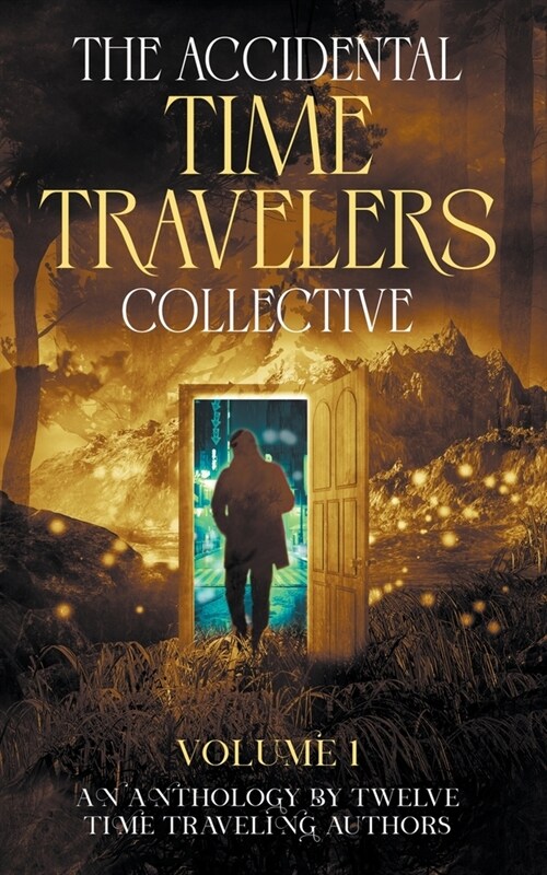 The Accidental Time Travelers Collective, Volume One (Paperback)