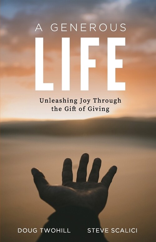 A Generous Life: Unleashing Joy through the Gift of Giving (Paperback)