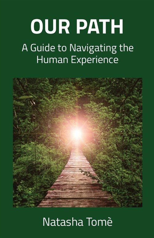 Our Path: A Guide to Navigating the Human Experience (Paperback)