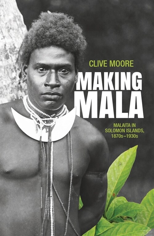 Making Mala: Malaita in Solomon Islands, 1870s-1930s (Paperback)