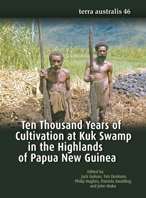 Ten Thousand Years of Cultivation at Kuk Swamp in the Highlands of Papua New Guinea (Paperback)